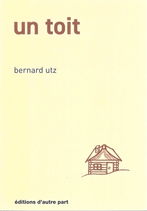 Un toit - Bernard Utz