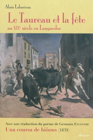 Le taureau et la fête au XIXe siècle en Languedoc - Alain Laborieux