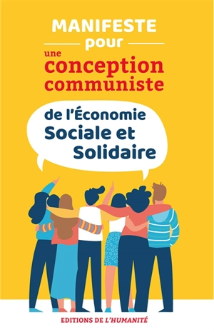 Manifeste pour une conception communiste de l'économie sociale et solidaire - Parti communiste français. Commission Economie sociale et solidaire