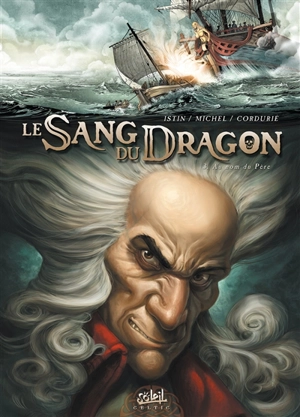 Le sang du dragon. Vol. 3. Au nom du Père - Jean-Luc Istin