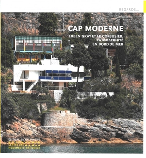 Cap Moderne : Eileen Gray et Le Corbusier, la modernité en bord de mer - Tim Benton