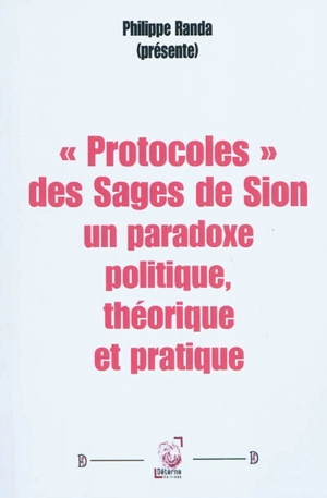 Protocoles des sages de Sion : un paradoxe politique, théorique et pratique