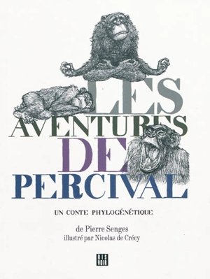 Les aventures de Percival : un conte phylogénétique - Pierre Senges