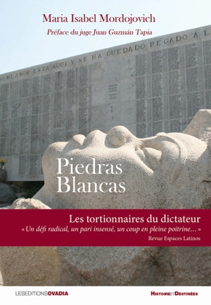 Piedras blancas : les tortionnaires du dictateur - Maria Isabel Mordojovich