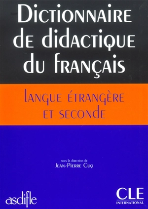 Dictionnaire de didactique du français langue étrangère et seconde - Association de didactique du français langue étrangère