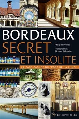 Bordeaux secret et insolite : la face cachée du Port de la Lune - Philippe Prévôt