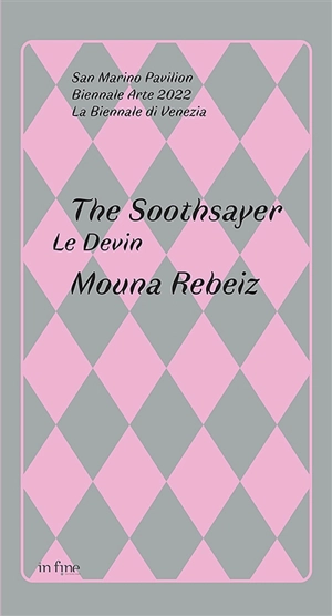 Le devin : Mouna Rebeiz. The soothsayer : Mouna Rebeiz - Biennale de Venise (59 ; 2022)