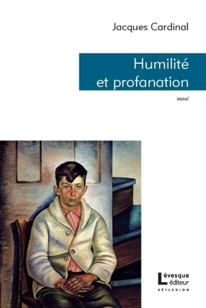 Humilité et profanation : au pied de la pente douce de Roger Lemelin - Jacques Cardinal