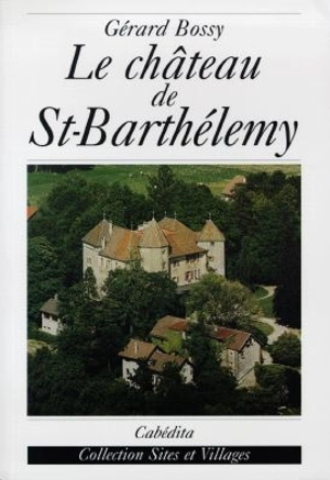 Le château de Saint-Barthélemy - Gérard Bossy