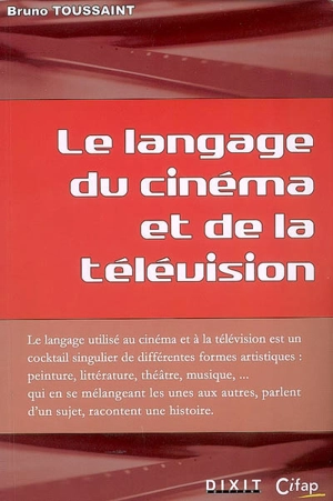 Le langage du cinéma et de la télévision - Bruno Toussaint