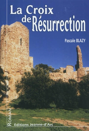 La croix de Résurrection - Pascale Blazy