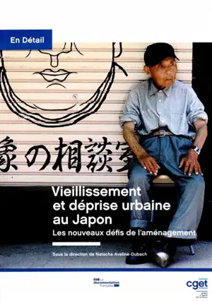 Vieillissement et déprise urbaine au Japon, les nouveaux défis de l'aménagement - France. Commissariat général à l'égalité des territoires