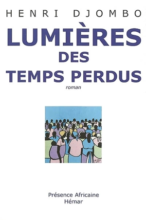 Lumières des temps perdus - Henri Djombo