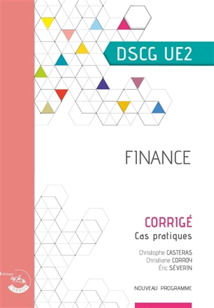 Finance, DSCG UE2 : cas pratiques, corrigé : nouveau programme - Christophe Castéras