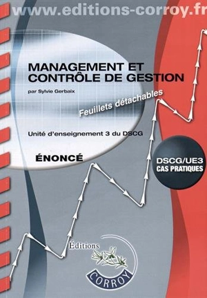 Management et contrôle de gestion : unité d'enseignement 3 du DSCG, cas pratiques : énoncé - Marc Pasquet