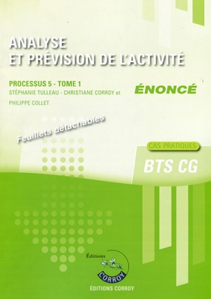 Analyse et prévision de l'activité : processus 5 du BTS CG, cas pratiques : énoncé. Vol. 1 - Stéphanie Tulleau