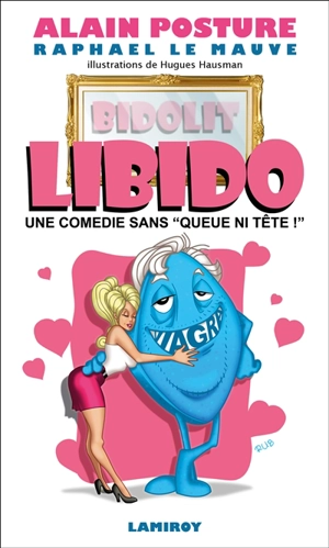 Libido : théâtre - Alain Posture