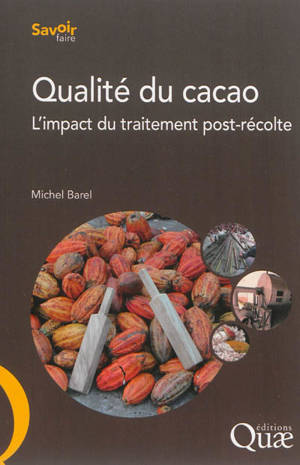 Qualité du cacao : l'impact du traitement post-récolte - Michel Barel