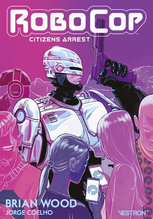 Robocop : citizens arrest - Brian Wood