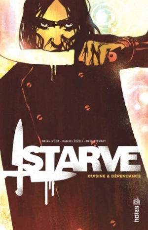 Starve : cuisine & dépendance - Brian Wood