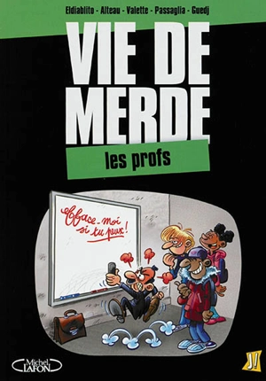 Vie de merde. Vol. 10. Les profs - Eldiablito