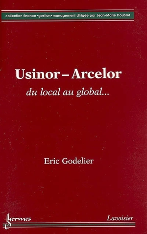 Usinor-Arcelor : du local au global... - Eric Godelier