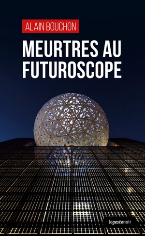 Meurtres au Futuroscope - Alain Bouchon