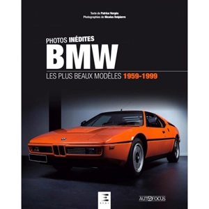 BMW : les plus beaux modèles 1959-1999 : photos inédites - Patrice Vergès