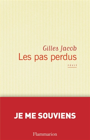 Les pas perdus : récit - Gilles Jacob