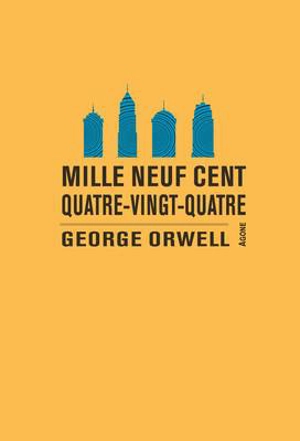 Mille neuf cent quatre-vingt-quatre - George Orwell