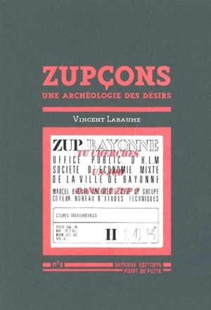 Zupçons, une archéologie des désirs - Vincent Labaume