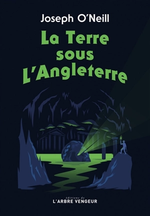 La terre sous l'Angleterre - Joseph James O'Neill