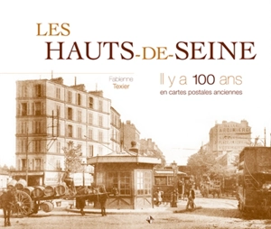 Les Hauts-de-Seine, il y a 100 ans : en cartes postales anciennes - Fabienne Texier