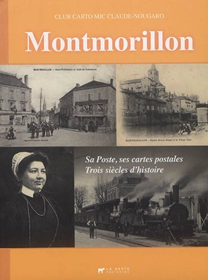 Montmorillon : sa poste, ses cartes postales : 3 siècles d'histoire - Club Carto (Montmorillon, Vienne)