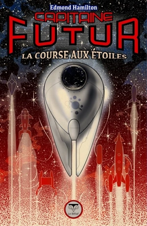 Capitaine Futur. Vol. 6. La course aux étoiles - Edmond Hamilton