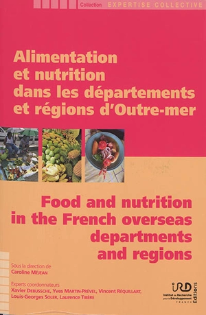 Alimentation et nutrition dans les départements et régions d'Outre-mer. Food and nutrition in the French overseas departments and regions - Institut de recherche pour le développement (France)