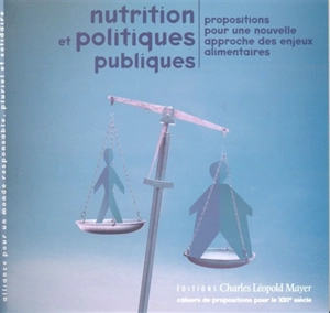 Nutrition et politiques publiques : propositions pour une nouvelle approche des enjeux alimentaires : agricultures paysannes, alimentation et mondialisation - RÉSEAU AGRICULTURES PAYSANNES, ALIMENTATION ET MONDIALISATION