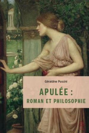 Apulée : roman et philosophie - Géraldine Puccini