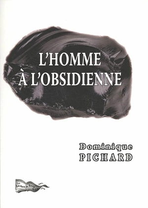 L'homme à l'obsidienne - Dominique Pichard