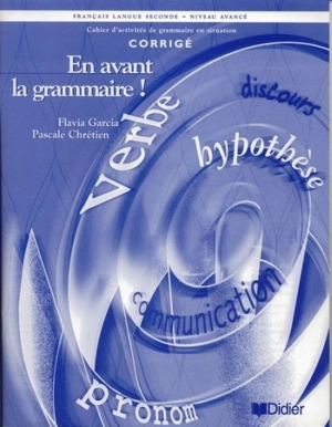 En avant la grammaire ! : français, langue seconde, niveau avancé (corrigé) - Garcia, Flavia