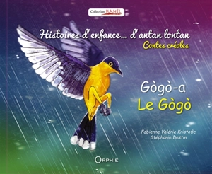 Histoires d'enfance... d'antan lontan. Gogo-a. Le gogo - Fabienne Valérie Kristofic