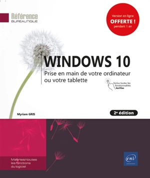 Windows 10 : prise en main de votre ordinateur ou votre tablette : inclus toutes les fonctionnalités tactiles - Myriam Gris