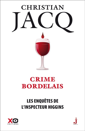 Les enquêtes de l'inspecteur Higgins. Vol. 45. Crime bordelais - Christian Jacq
