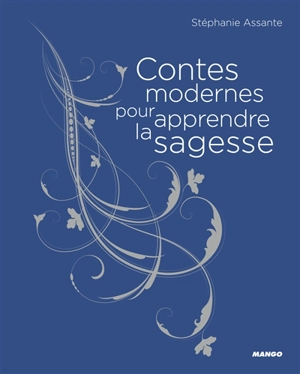 Contes modernes pour apprendre la sagesse - Stéphanie Assante