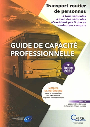 Guide de capacité professionnelle, transport routier de personnes, tous véhicules, avec des véhicules n'excédant pas 9 places conducteur compris : manuel de référence pour la préparation aux examens de capacité professionnelle : 2022 - Apprendre et se former en transport et logistique (France)