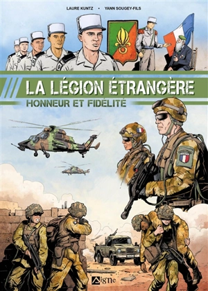 La Légion étrangère : honneur et fidélité - Laure Kuntz