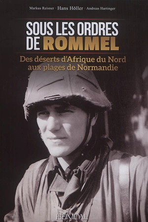 Sous les ordres de Rommel : des déserts d'Afrique du Nord aux plages de Normandie - Hans Höller