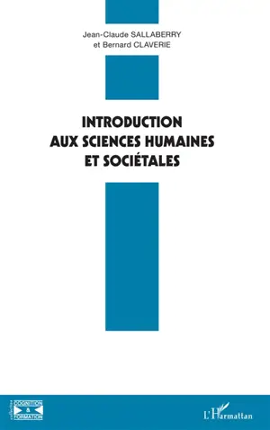 Introduction aux sciences humaines et sociétales - Jean-Claude Sallaberry