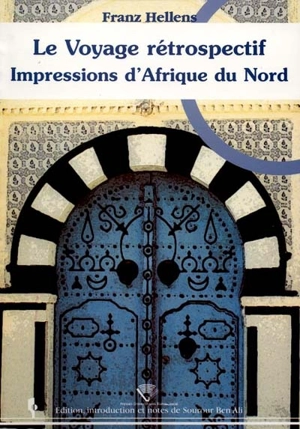 Le voyage rétrospectif : impressions d'Afrique du Nord - Franz Hellens