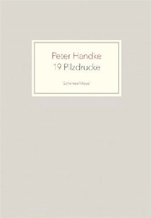 Peter Handke 19 Pilzdrucke - Peter Handke